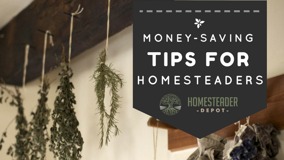 Money Saving Tips for Homesteaders