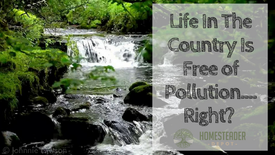 Life In The Country Is Free of Pollution....Right?